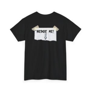Funny 'Wedgie Me!' Unisex Heavy Cotton Tee
