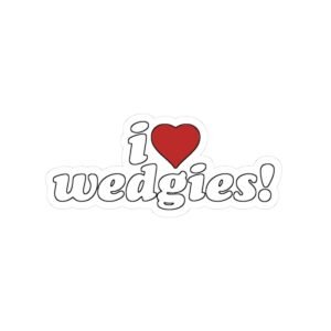 'I Love Wedgies!' Kiss-Cut Stickers